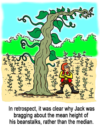cartoon about research, "In retrospect, it was clear why Jack was bragging about the mean height of his beanstalks, rather than the median!"
